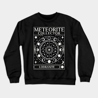 Meteorite Collector Lodranite Meteorite Meteorite Crewneck Sweatshirt